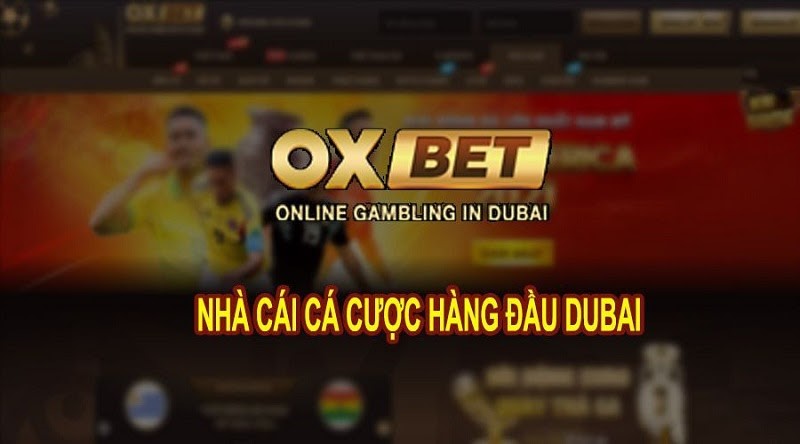 Oxbet – Hệ thống giải trí cá cược, lô đề trực tuyến đến từ Dubai