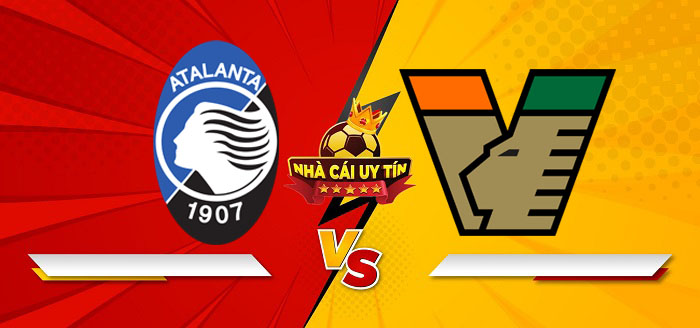 Atalanta vs Venezia &ndash; Soi k&egrave;o b&oacute;ng đ&aacute; 21h00 01/03/2025: Ch&ecirc;nh lệch qu&aacute; lớn