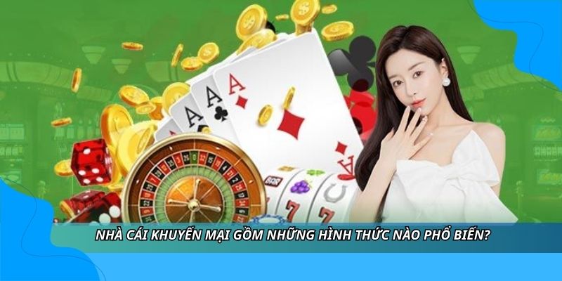 Nhà cái khuyến mại gồm những hình thức nào phổ biến? Nhà cái khuyến mại gồm những hình thức nào phổ biến?
